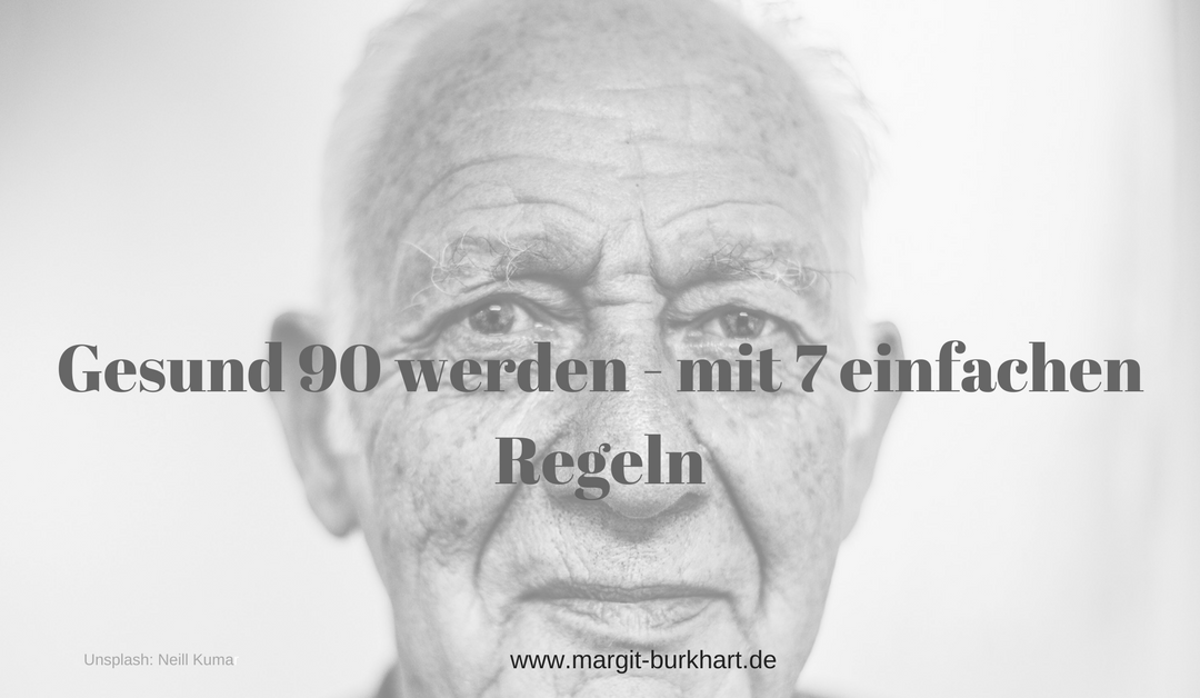 Gesund 90 werden – mit 7 einfachen Regeln